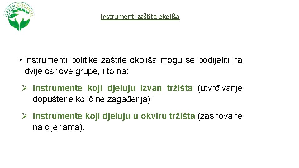 Instrumenti zaštite okoliša • Instrumenti politike zaštite okoliša mogu se podijeliti na dvije osnove