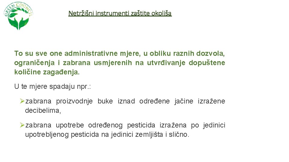 Netržišni instrumenti zaštite okoliša To su sve one administrativne mjere, u obliku raznih dozvola,