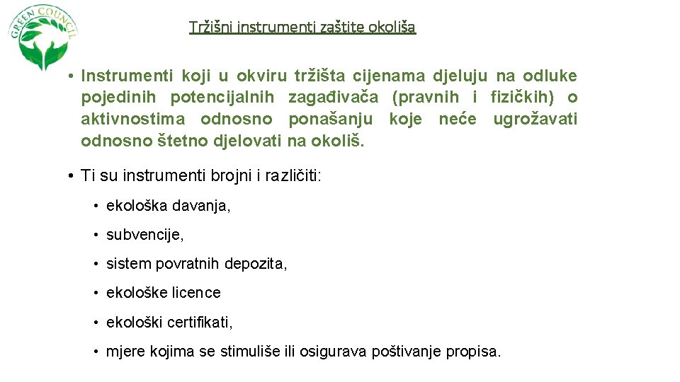 Tržišni instrumenti zaštite okoliša • Instrumenti koji u okviru tržišta cijenama djeluju na odluke