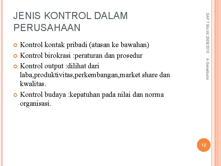 A Sekarbumi Kontrol kontak pribadi (atasan ke bawahan) Kontrol birokrasi : peraturan dan prosedur