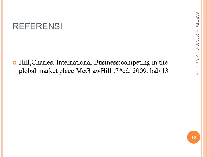 Hill, Charles. International Business: competing in the global market place. Mc. Graw. Hill. 7