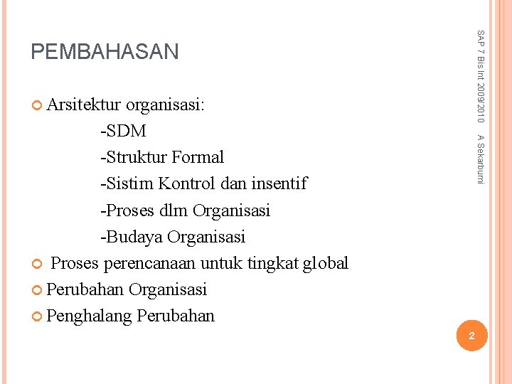 SAP 7 Bis Int 2009/2010 PEMBAHASAN Arsitektur A Sekarbumi organisasi: -SDM -Struktur Formal -Sistim