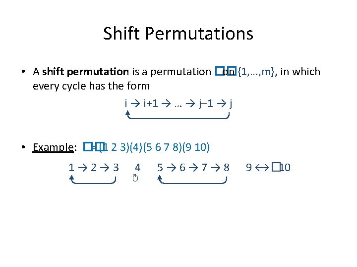 Shift Permutations • A shift permutation is a permutation �� on {1, …, m},