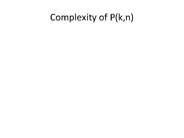 Complexity of P(k, n) 