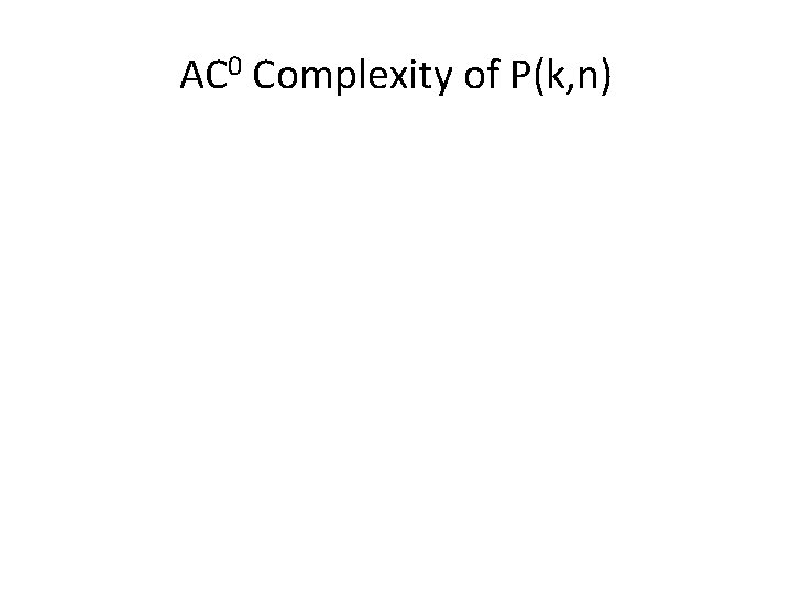 AC 0 Complexity of P(k, n) 