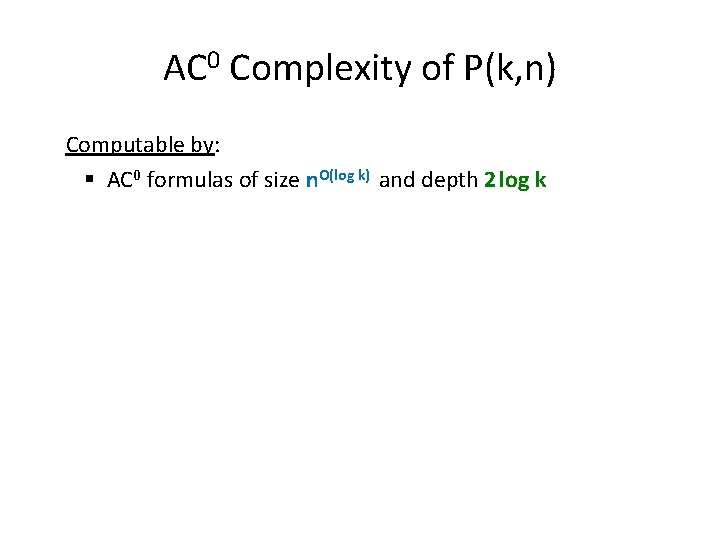 AC 0 Complexity of P(k, n) Computable by: § AC 0 formulas of size