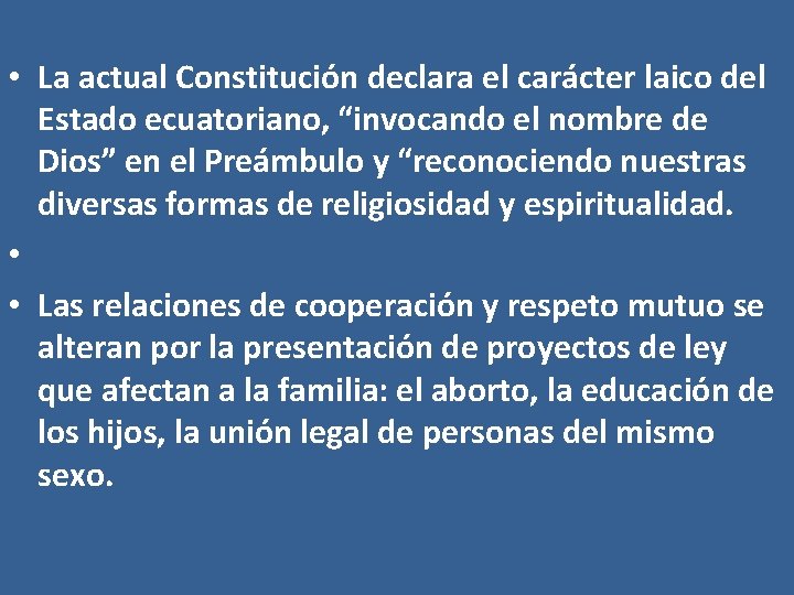  • La actual Constitución declara el carácter laico del Estado ecuatoriano, “invocando el