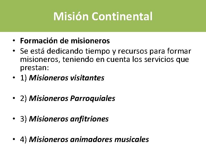 Misión Continental • Formación de misioneros • Se está dedicando tiempo y recursos para