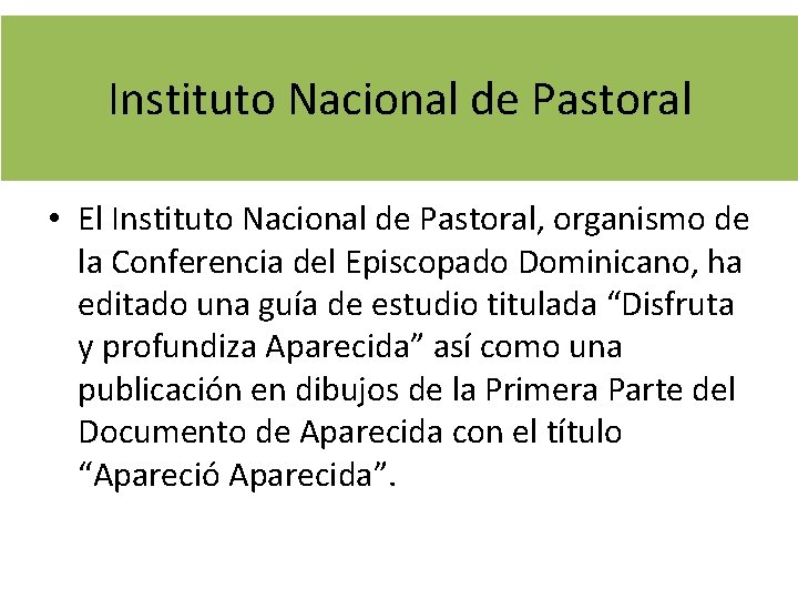 Instituto Nacional de Pastoral • El Instituto Nacional de Pastoral, organismo de la Conferencia