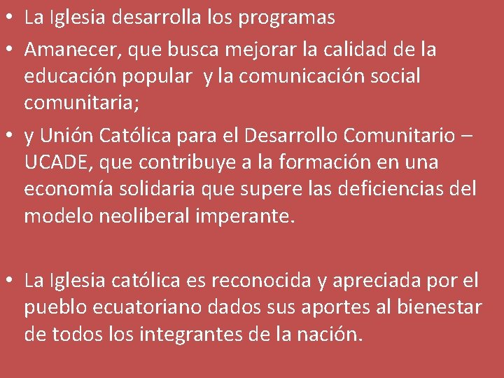  • La Iglesia desarrolla los programas • Amanecer, que busca mejorar la calidad