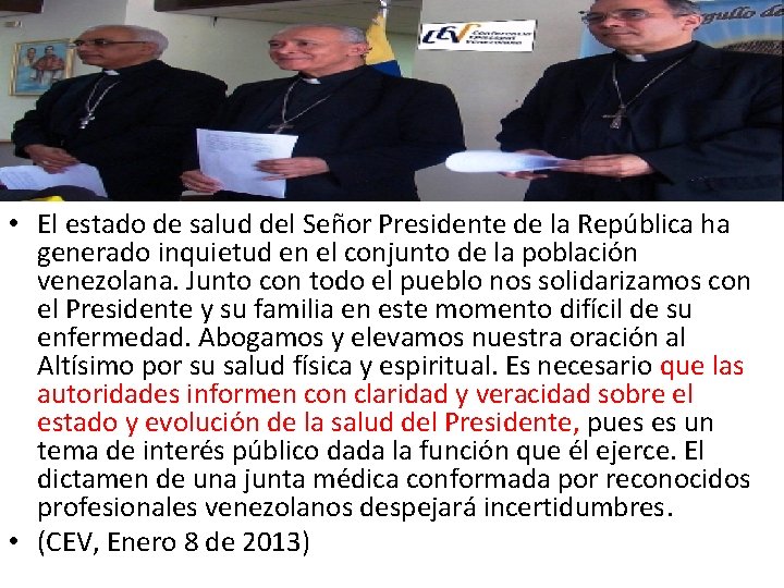  • El estado de salud del Señor Presidente de la República ha generado