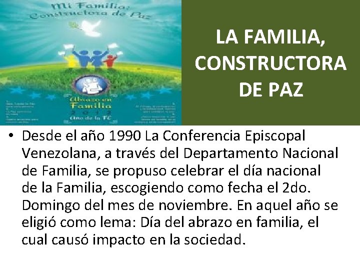 LA FAMILIA, CONSTRUCTORA DE PAZ • Desde el año 1990 La Conferencia Episcopal Venezolana,