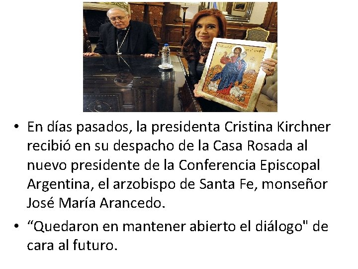  • En días pasados, la presidenta Cristina Kirchner recibió en su despacho de