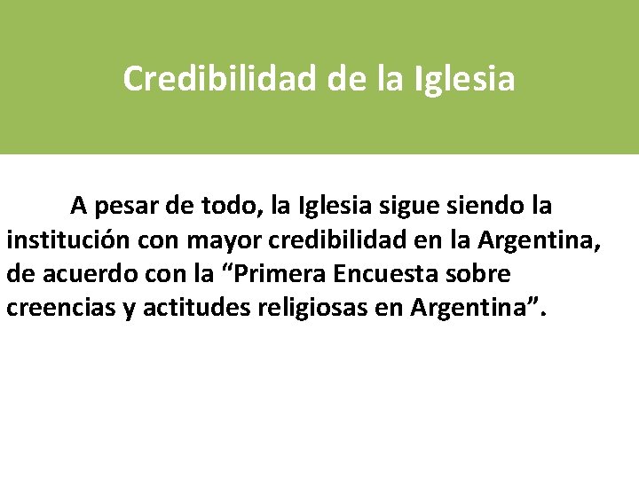 Credibilidad de la Iglesia A pesar de todo, la Iglesia sigue siendo la institución