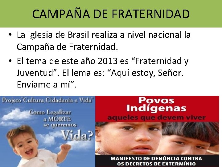 CAMPAÑA DE FRATERNIDAD • La Iglesia de Brasil realiza a nivel nacional la Campaña