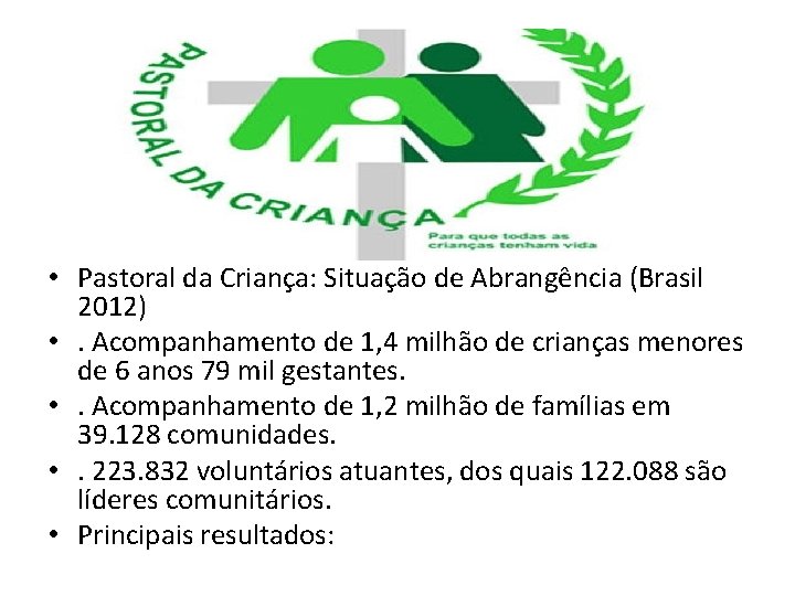  • Pastoral da Criança: Situação de Abrangência (Brasil 2012) • . Acompanhamento de