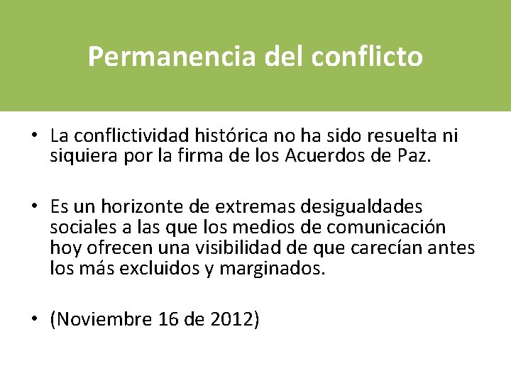 Permanencia del conflicto • La conflictividad histórica no ha sido resuelta ni siquiera por