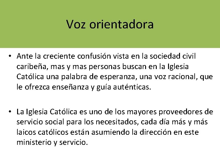 Voz orientadora • Ante la creciente confusión vista en la sociedad civil caribeña, mas