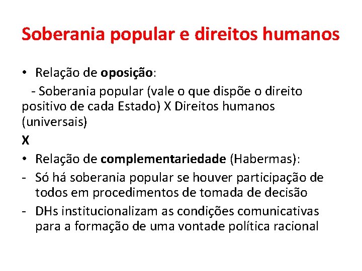 Soberania popular e direitos humanos • Relação de oposição: - Soberania popular (vale o