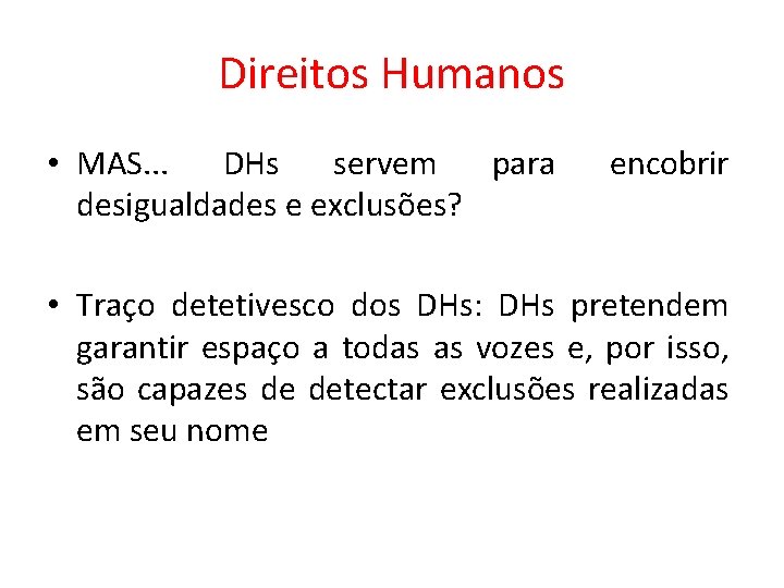 Direitos Humanos • MAS. . . DHs servem para desigualdades e exclusões? encobrir •