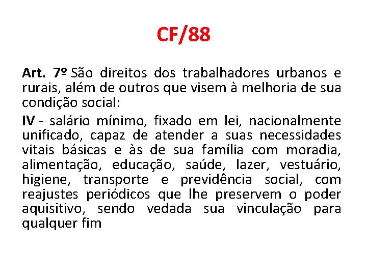 CF/88 Art. 7º São direitos dos trabalhadores urbanos e rurais, além de outros que