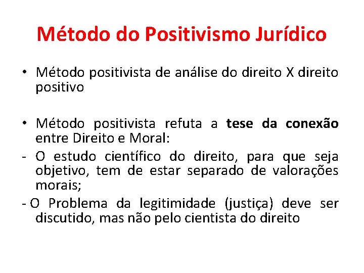 Método do Positivismo Jurídico • Método positivista de análise do direito X direito positivo