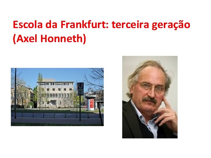 Escola da Frankfurt: terceira geração (Axel Honneth) 