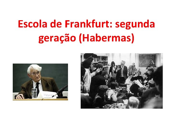 Escola de Frankfurt: segunda geração (Habermas) 