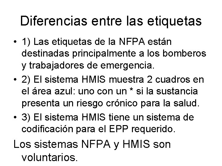 Diferencias entre las etiquetas • 1) Las etiquetas de la NFPA están destinadas principalmente