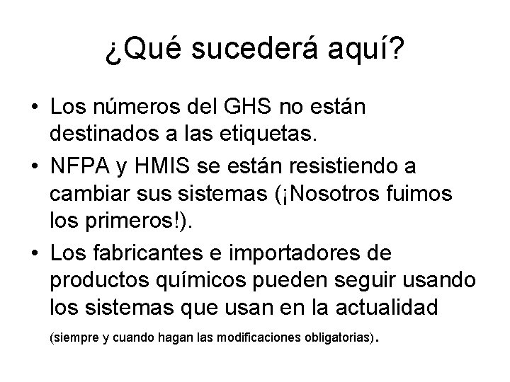 ¿Qué sucederá aquí? • Los números del GHS no están destinados a las etiquetas.