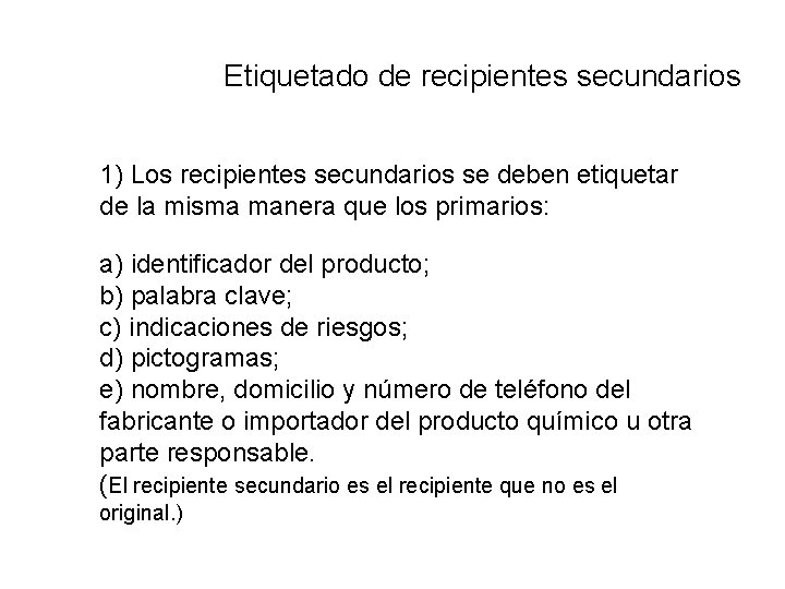 Etiquetado de recipientes secundarios 1) Los recipientes secundarios se deben etiquetar de la misma