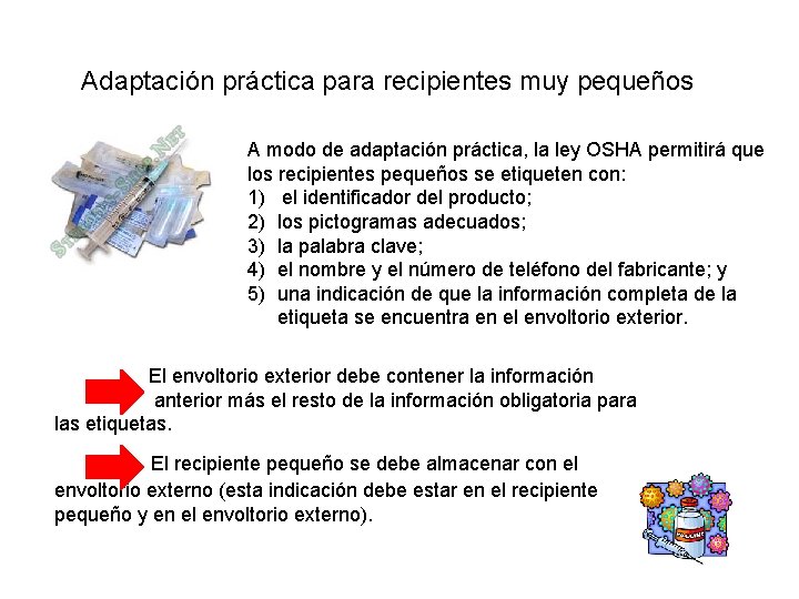 Adaptación práctica para recipientes muy pequeños A modo de adaptación práctica, la ley OSHA