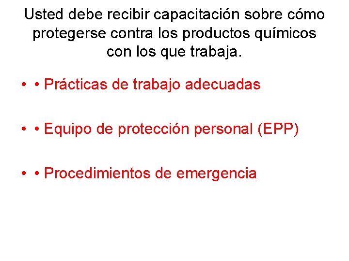 Usted debe recibir capacitación sobre cómo protegerse contra los productos químicos con los que