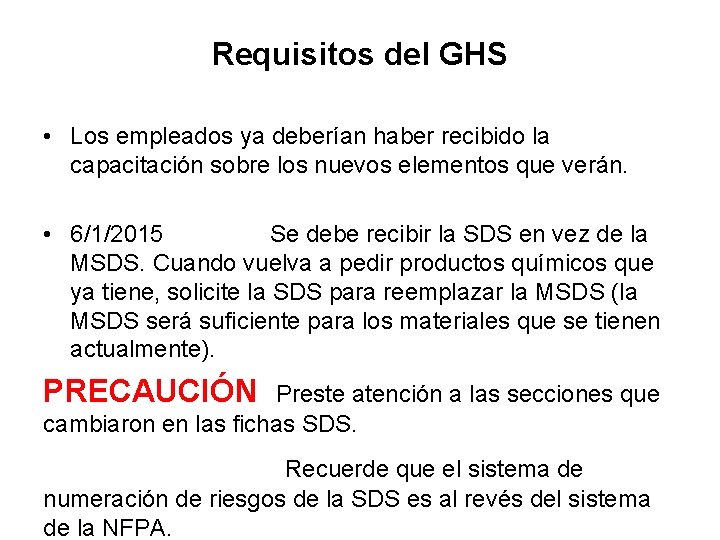 Requisitos del GHS • Los empleados ya deberían haber recibido la capacitación sobre los