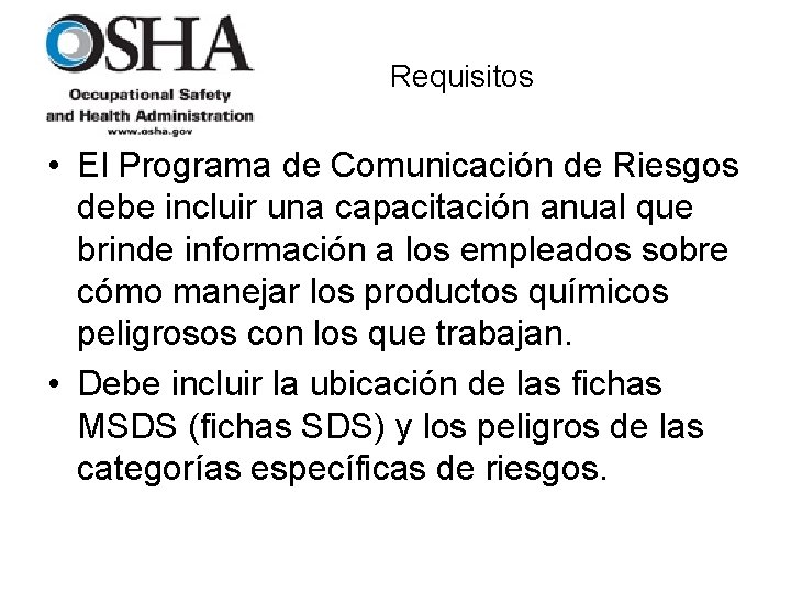 Requisitos • El Programa de Comunicación de Riesgos debe incluir una capacitación anual que