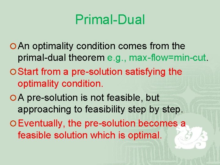 Primal-Dual ¡ An optimality condition comes from the primal-dual theorem e. g. , max-flow=min-cut.