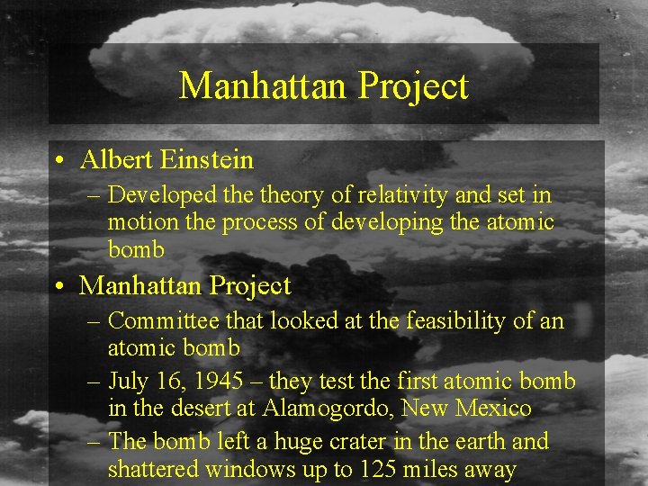 Manhattan Project • Albert Einstein – Developed theory of relativity and set in motion