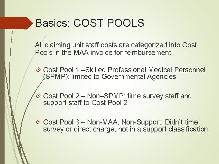 Basics: COST POOLS All claiming unit staff costs are categorized into Cost Pools in