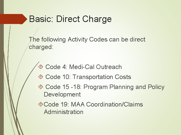 Basic: Direct Charge The following Activity Codes can be direct charged: Code 4: Medi-Cal