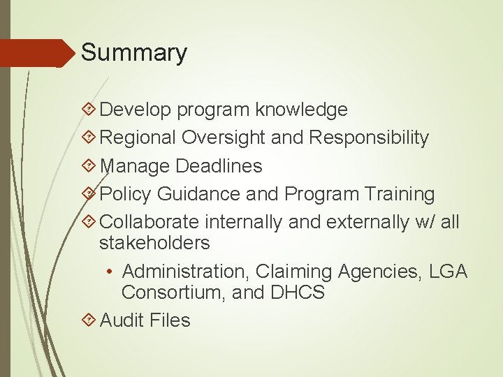 Summary Develop program knowledge Regional Oversight and Responsibility Manage Deadlines Policy Guidance and Program