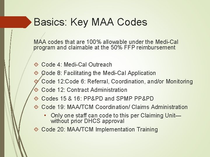 Basics: Key MAA Codes MAA codes that are 100% allowable under the Medi-Cal program