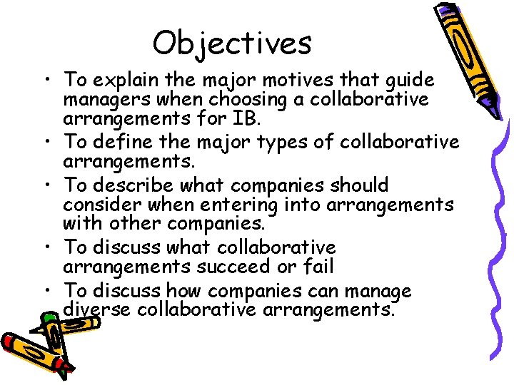 Objectives • To explain the major motives that guide managers when choosing a collaborative