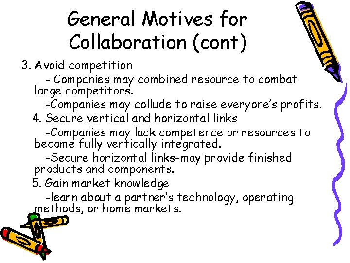 General Motives for Collaboration (cont) 3. Avoid competition - Companies may combined resource to