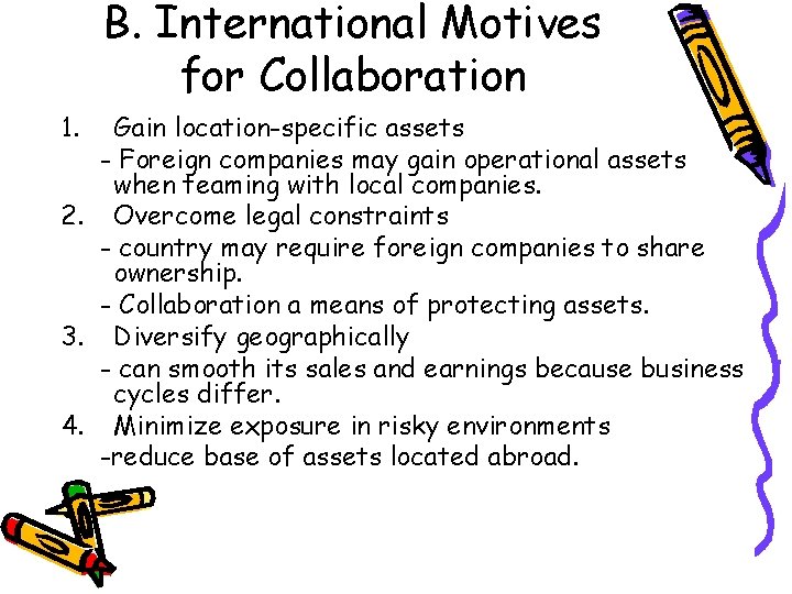 B. International Motives for Collaboration 1. Gain location-specific assets - Foreign companies may gain