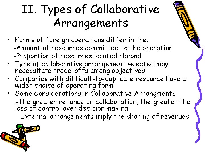 II. Types of Collaborative Arrangements • Forms of foreign operations differ in the: -Amount