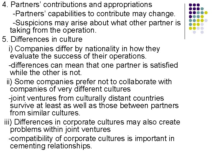 4. Partners’ contributions and appropriations -Partners’ capabilities to contribute may change. -Suspicions may arise