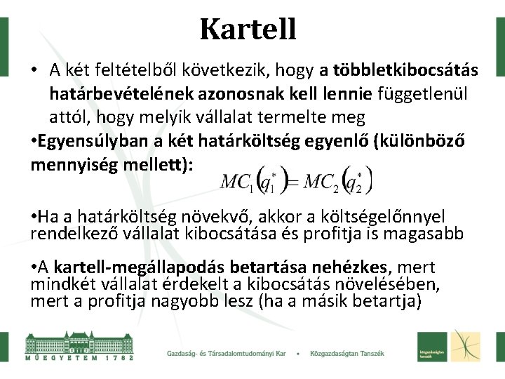 Kartell • A két feltételből következik, hogy a többletkibocsátás határbevételének azonosnak kell lennie függetlenül