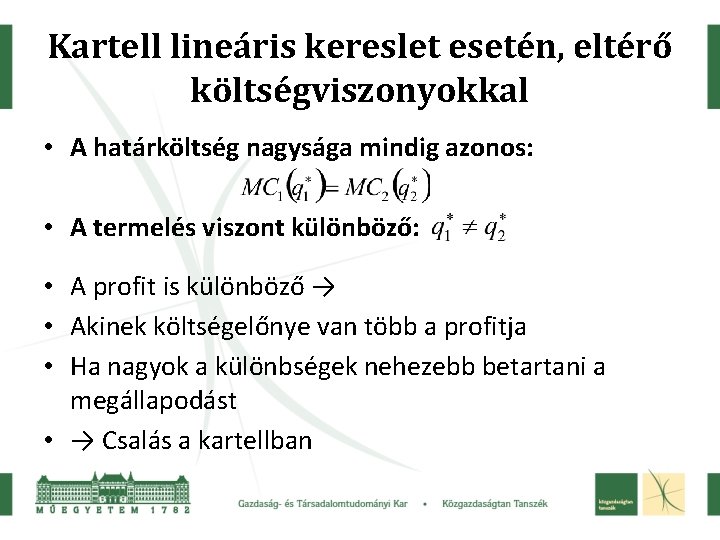 Kartell lineáris kereslet esetén, eltérő költségviszonyokkal • A határköltség nagysága mindig azonos: • A