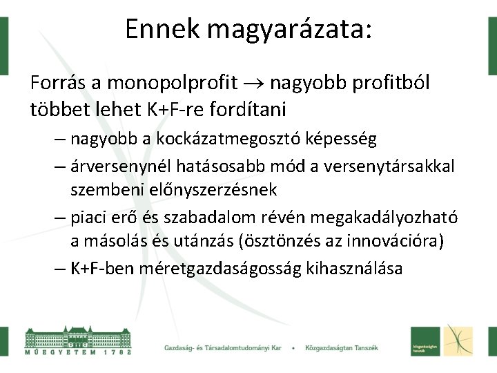 Ennek magyarázata: Forrás a monopolprofit nagyobb profitból többet lehet K+F-re fordítani – nagyobb a