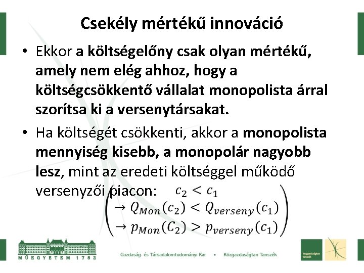 Csekély mértékű innováció • Ekkor a költségelőny csak olyan mértékű, amely nem elég ahhoz,